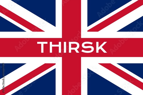 Thirsk: Illustration mit dem Ortsnamen der britischen Stadt Thirsk auf der Flagge von Großbritannien photo
