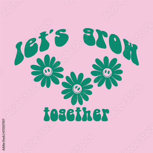 Smile sun flower with slogan let's grow together