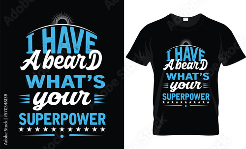 I have a beard what's your superpower t shirt design. Typography t shirt design, unique t shirt design.