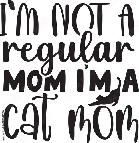 I m not a regular mom i m a cat mom
