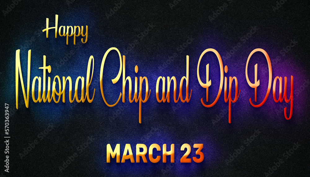 Happy National Chip and Dip Day, March 23. Calendar of February Neon Text Effect, design