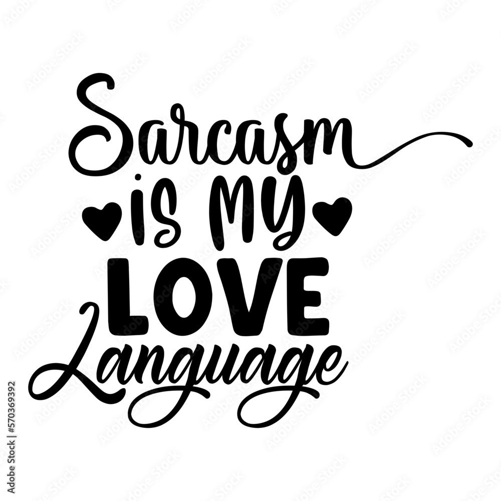 Sarcasm is My Love Language Sarcasm is My Love Language