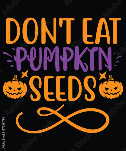 Dont Eat Pumpkin Seeds Letter Printed