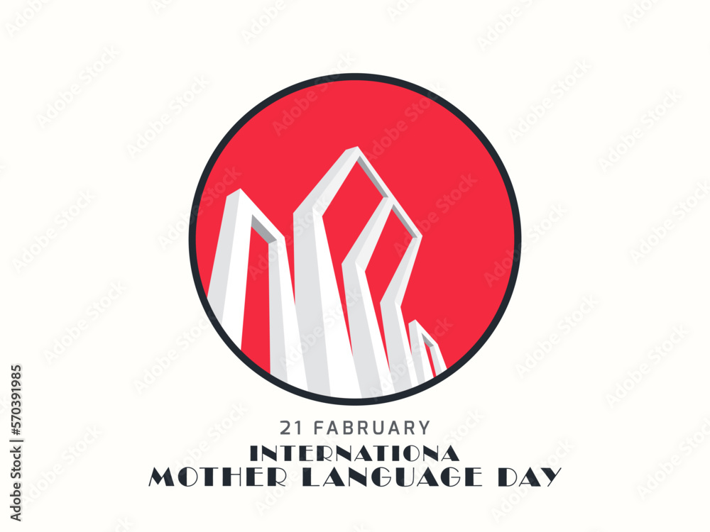 21 February International Mother Language Day. Illustration of Shaheed Minar with with background. National Language Day celebration in Bangladesh on 21st February. Modern vector design.