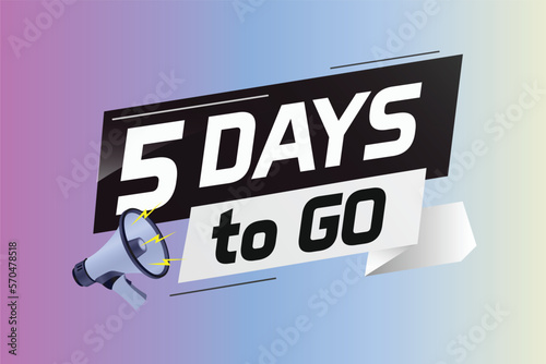 5 days to go word concept vector illustration with loudspeaker and 3d style for use landing page, template, ui, web, mobile app, poster, banner, flyer, background, gift card, coupon	