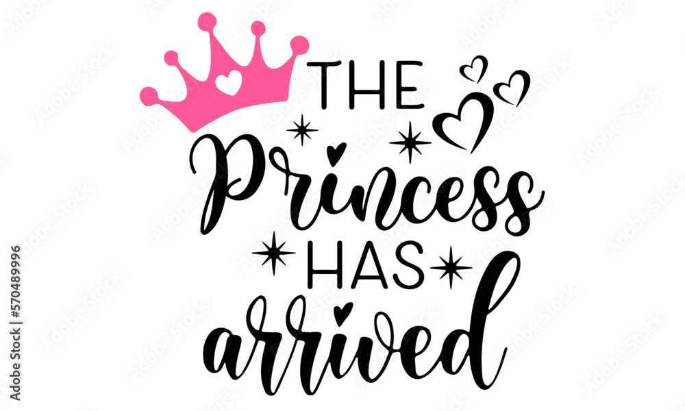 The Princess Has Arrived SVG, Baby svg, instant download, Newborn SVG ...