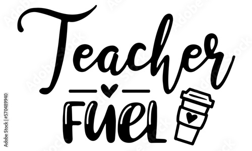 Teacher fuel svg, teacher mug svg, teacher coffee svg, back to school svg, hand lettered svg, teacher gift svg, teacher svg, teaching svg
