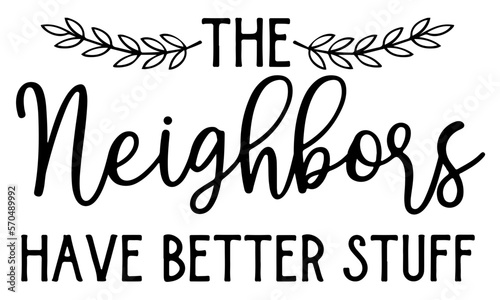 The Neighbors Have Better Stuff Svg, Welcome Doormat Svg, Cricut Files, Svg Files for Cricut, Funny Front Door Mat Design, DIY Doormat Svg, svg files for cricut
