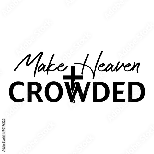 Make Heaven Crowded