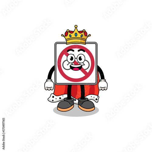 Mascot Illustration of no bicycles road sign king