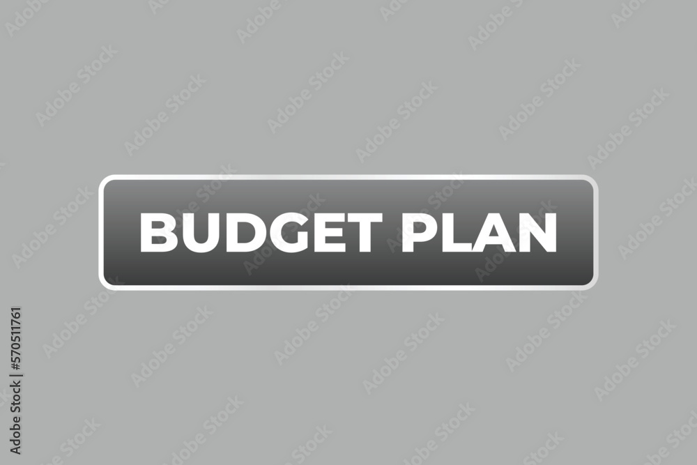 budget plan Button. web template, Speech Bubble, Banner Label budget plan. sign icon Vector illustration
budget plan Button. web template, Speech Bubble, Banner Label budget plan. sign icon Vector illustration