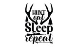 Hunt Eat Sleep Repeat - Hunting SVG Design, Hand written vector t shirt, Isolated on white background, for Cutting Machine, Silhouette Cameo, Cricut, EPS Files for Cutting.