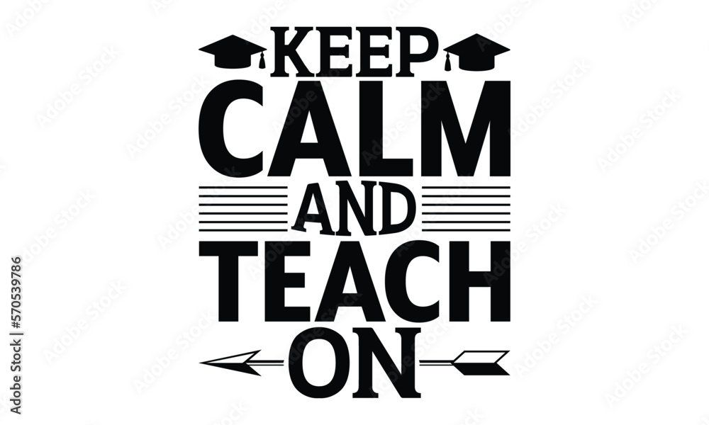 Keep Calm And Teach On - Teacher SVG Design, Hand drawn lettering phrases, templet, Calligraphy graphic, Illustration for prints on t-shirts, bags, posters and cards, EPS Files for Cutting Cricut. Keep Calm And Teach On - Teacher SVG Design, Hand drawn lettering phrases, templet, Calligraphy graphic, Illustration for prints on t-shirts, bags, posters and cards, EPS Files for Cutting Cricut.