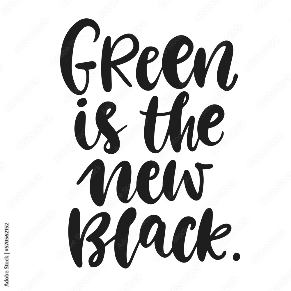 Green Is The New Black slogan