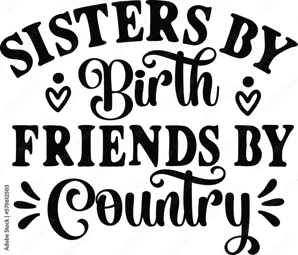 Sisters By Birth Friends By Country