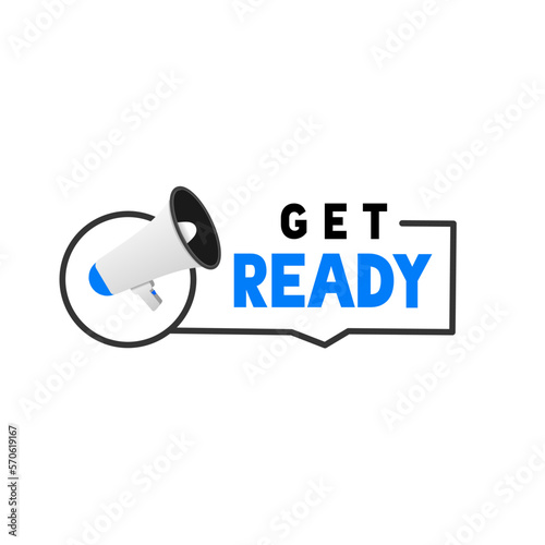 Get ready sign megaphone banner. Ready concept design. Vector illustration on white background.