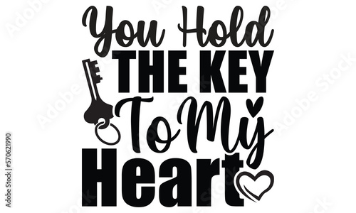 You Hold The Key To My Heart, Happy Valentines Day, Valentine Gifts, Valentines Typography T Shirt Design
