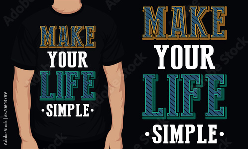 Make your life simple typographic tshirt design