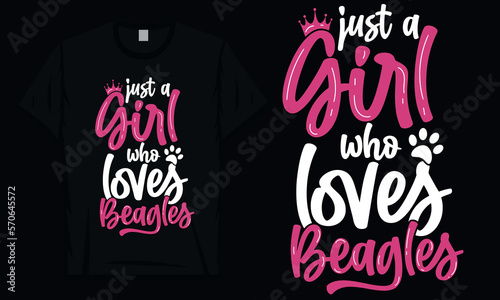 Just a girl who koves beagles or dog typographic tshirt design