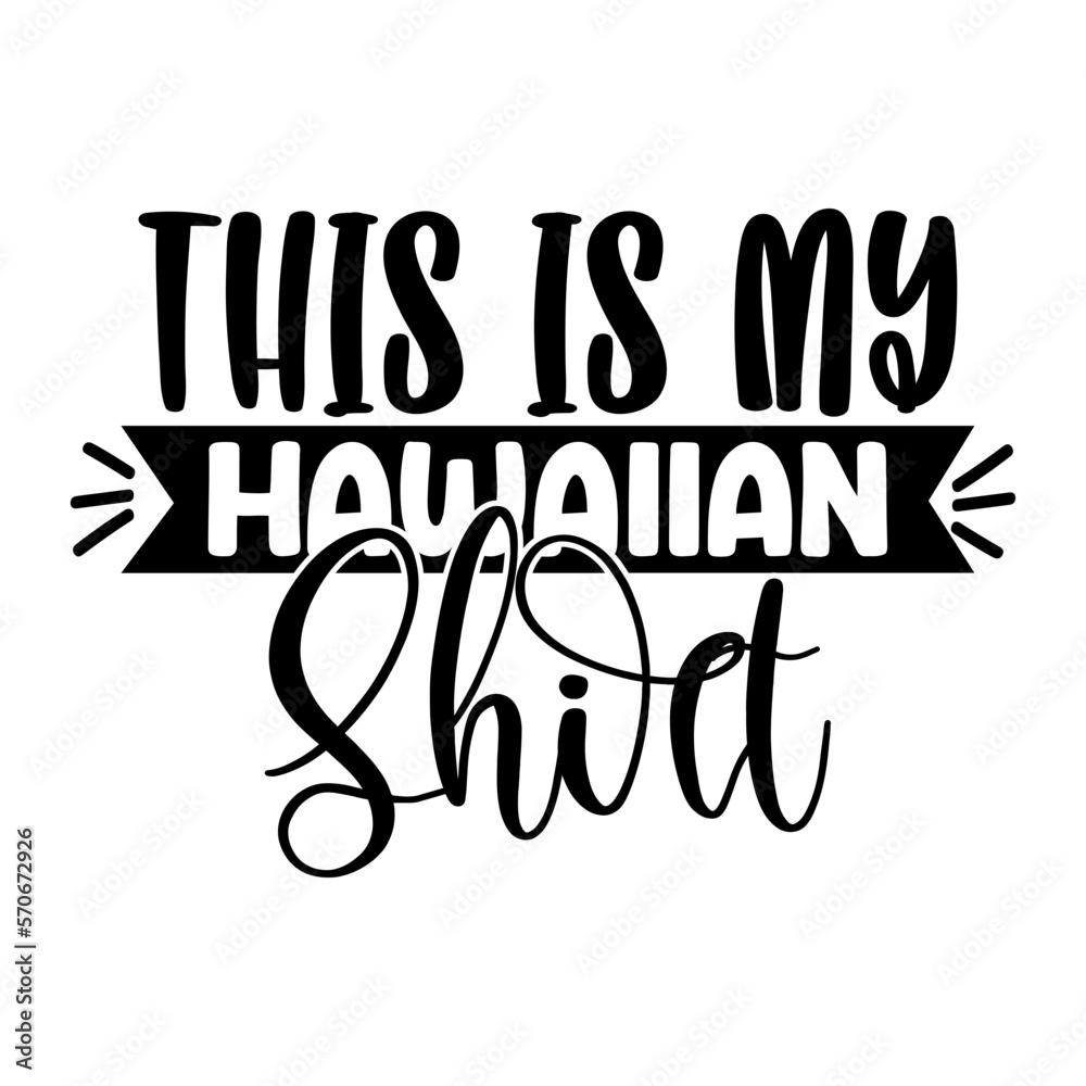 Obraz premium This is My Hawaiian Shirt