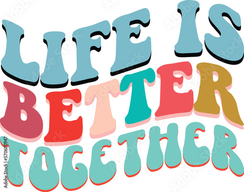 life is better together