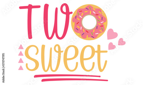 Two Sweet SVG, 2nd Birthday Cut File, Girl Party Quote, Kid Shirt Design, 2 Year Old Saying, Donut Decor, Silhouette or Cricut, svg files for cricut