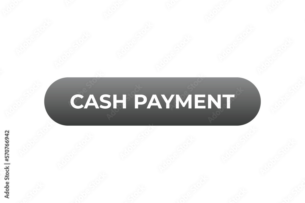 Cash Payment Button. web template, Speech Bubble, Banner Label Cash Payment.  sign icon Vector illustration