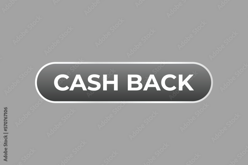Cash Back Button. web template, Speech Bubble, Banner Label Cash Back. sign icon Vector illustration Cash Back Button. web template, Speech Bubble, Banner Label Cash Back. sign icon Vector illustration