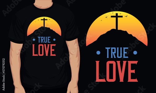 True love or god jesus tshirt design