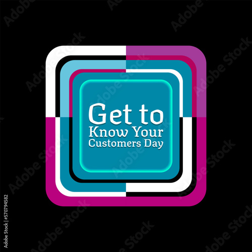 Get to Know Your Customers Day. Suitable for greeting card poster and banner