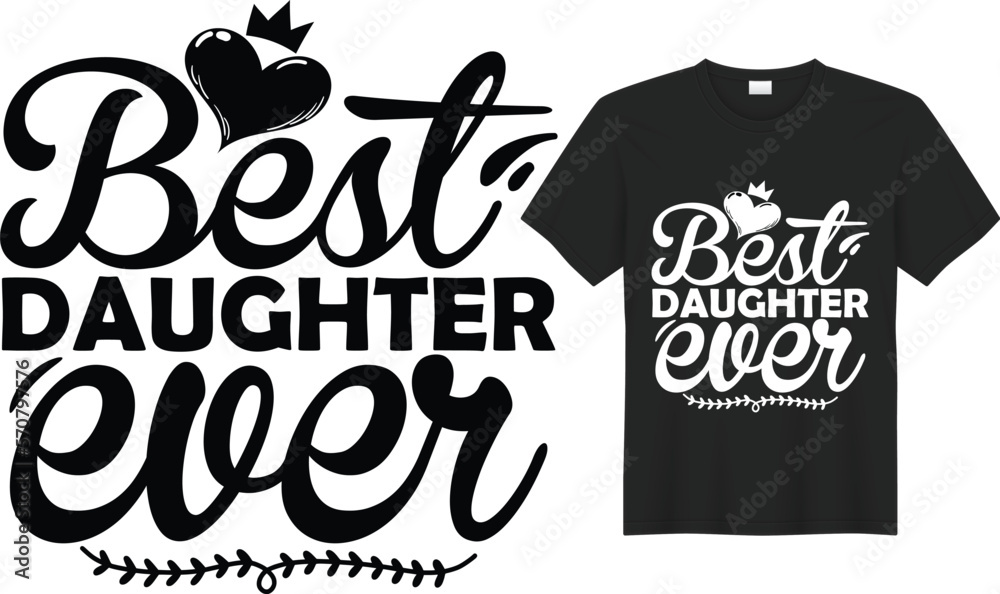 Best Daughter ever Mother’s Day T-shirt and SVG Design Vector Template. Hand Lettering Illustration And Good for Greeting Cards, Pillow, T-shirt, Poster, Banners, Flyers, And POD.