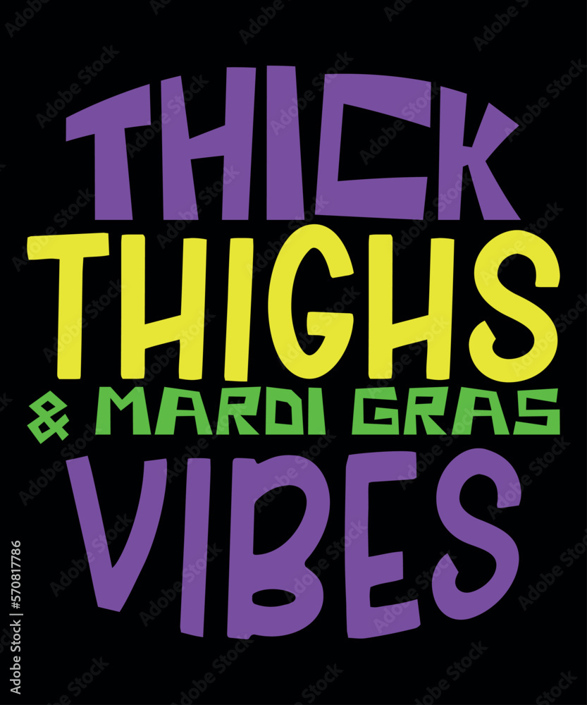 Thick Thighs And Mardi Gras Vibes, Mardi Gras shirt print template, Typography design for Carnival celebration, Christian feasts, Epiphany, culminating  Ash Wednesday, Shrove Tuesday.