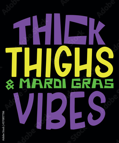 Thick Thighs And Mardi Gras Vibes, Mardi Gras shirt print template, Typography design for Carnival celebration, Christian feasts, Epiphany, culminating  Ash Wednesday, Shrove Tuesday. photo