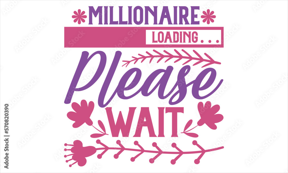 Millionaire Loading… Please Wait - Women's Day T shirt Design, Vintage style Women's Day svg design quotes bundle, Typography t-shirt design, Vector for poster, banner,flyer and mug.