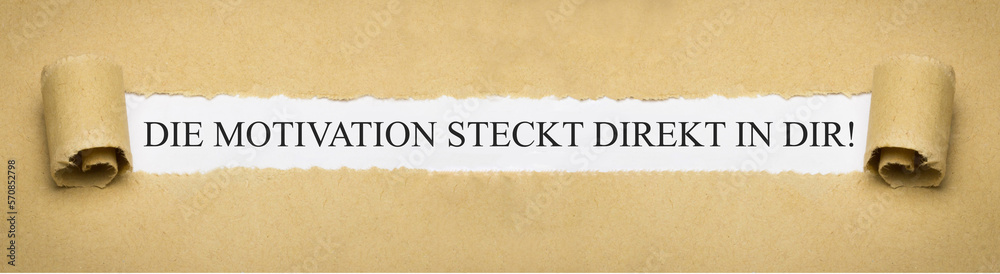 Die Motivation steckt direkt in dir! Die Motivation steckt direkt in dir!