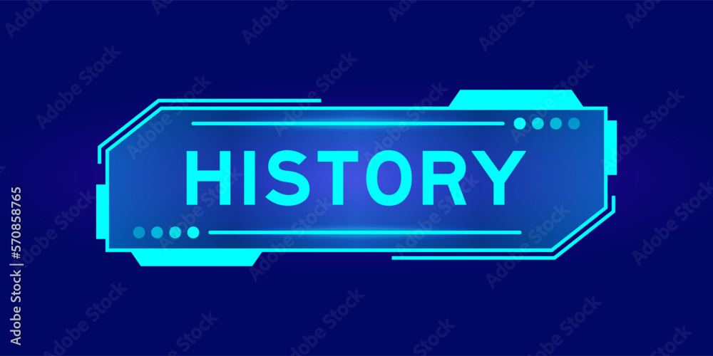 Futuristic hud banner that have word history on user interface screen on blue background Futuristic hud banner that have word history on user interface screen on blue background