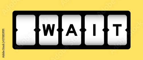 Black color in word wait on slot banner with yellow color background