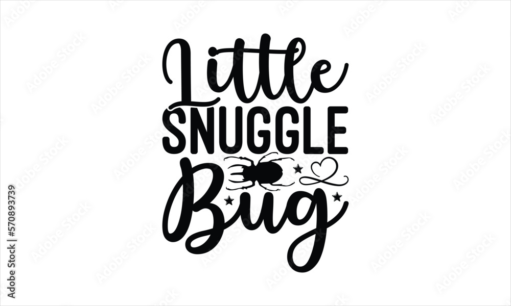 Little snuggle bug Baby Tshirt Design, Hand drawn lettering phrase