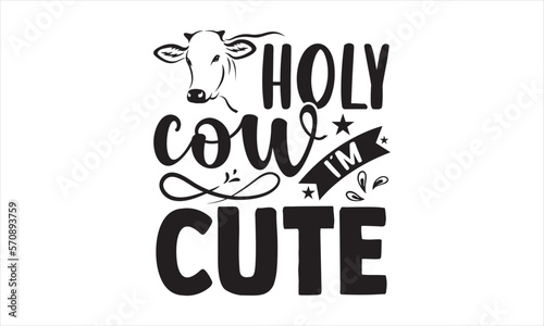 Holy cow I’m cute - Baby T-shirt Design, Hand drawn vintage illustration with hand-lettering and decoration elements, SVG for Cutting Machine, Silhouette Cameo, Cricut.