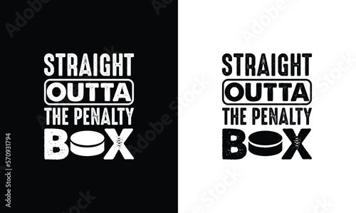 Straight Outta The Penalty Box, Hockey Quote T shirt design, typography