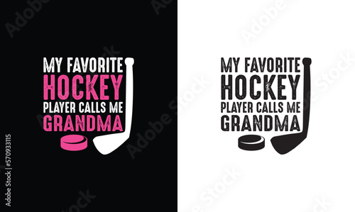 My Favorite Hockey Player Calls Me Grandma, Hockey Quote T shirt design, typography