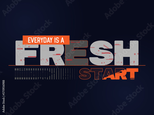 everyday is a fresh start typography t-shirt design. modern layout motivational quotes for lifestyle for tshirt, poster