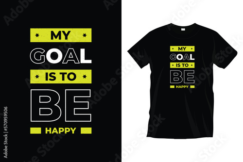 My goal is to be happy. Motivational inspirational
typography t-shirt design for prints, apparel, vector, art, illustration, typography, poster, template, and trendy black tee shirt design.
