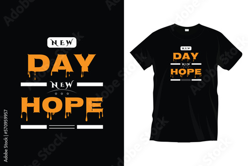 New day new hope. Modern motivational inspirational typography t-shirt design for prints, apparel, vector, art, illustration, typography, poster, template, and trendy black tee shirt design.