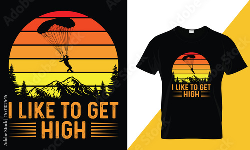 I like to get high, Skydiving t-shirt design