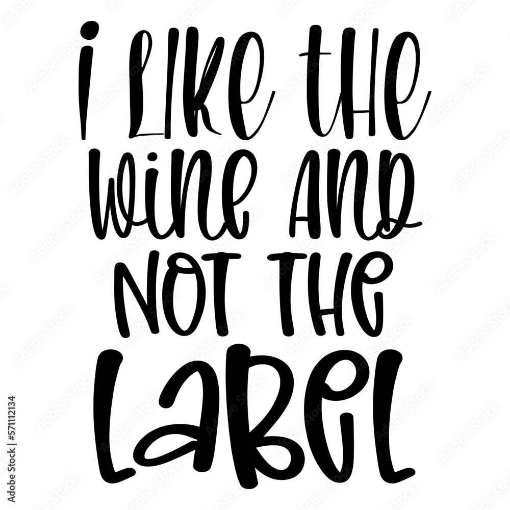 I Like the Wine and Not the Label I Like the Wine and Not the Label