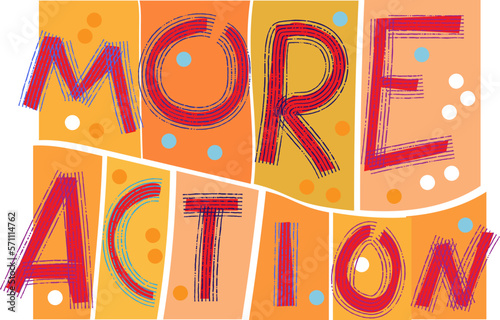 More action. Handwritten lettering. Hand drawn motivational phrase for greeting cards or posters. Inspirational motto
