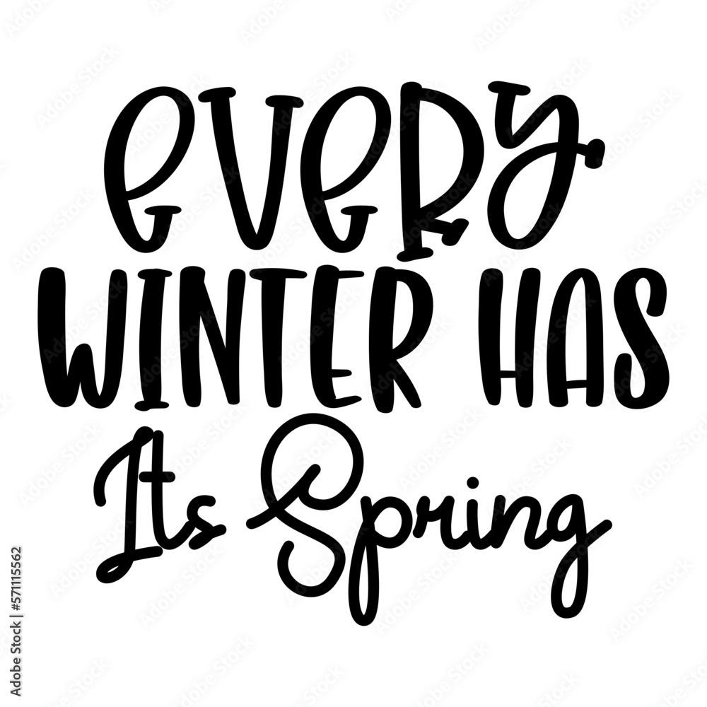 Every Winter Has Its Spring Every Winter Has Its Spring