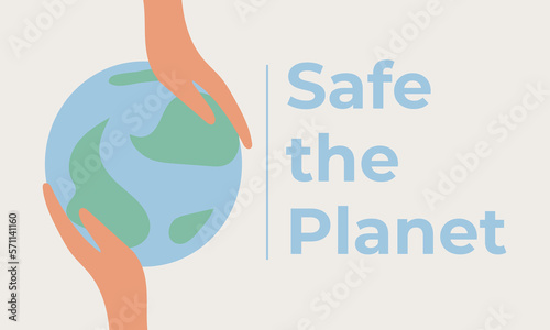 Earth Day. International Mother Earth Day. Environmental problems and environmental protection. Flat vector illustration. Safe the Planet text.
