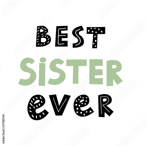 Best Sister Ever inspirational quote for greeting card. Sisterhood text Scandinavian.